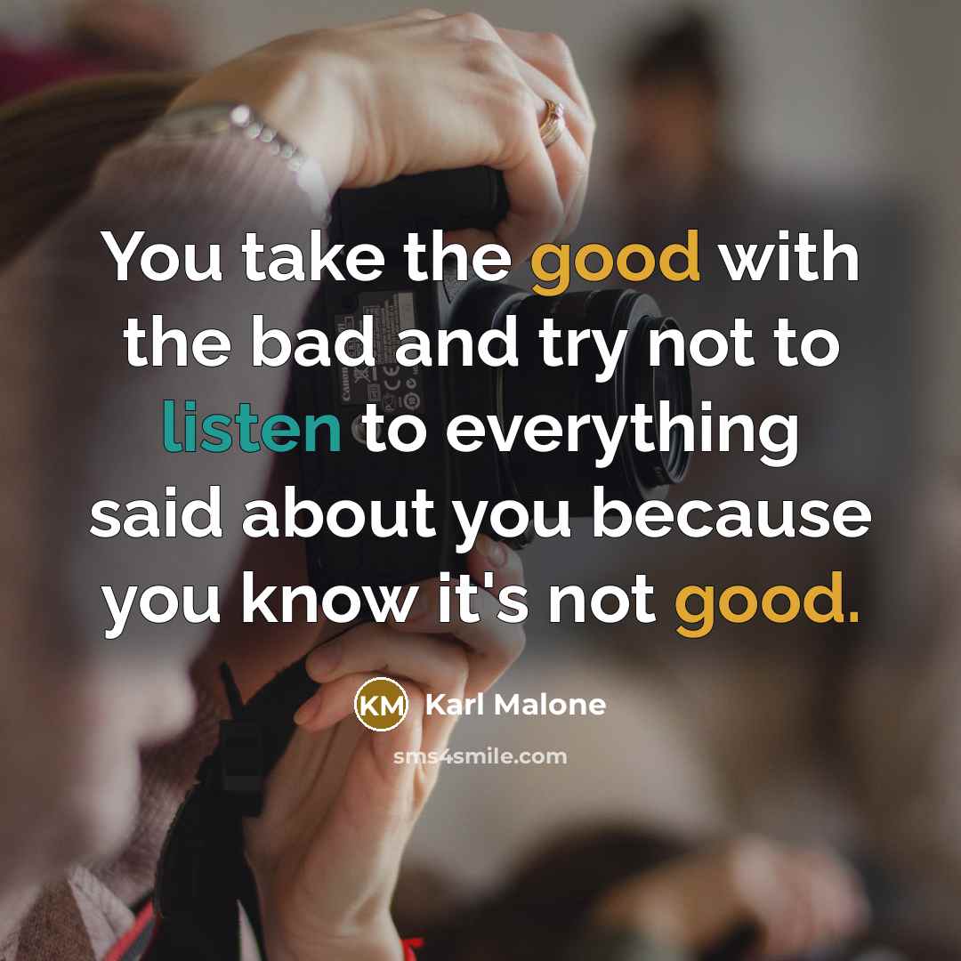 “You take the good with the bad and try not…” quote by Karl Malone