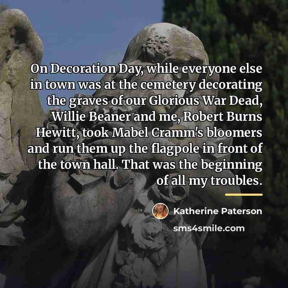 “On Decoration Day, while everyone else in town was at…” quote by Katherine Paterson