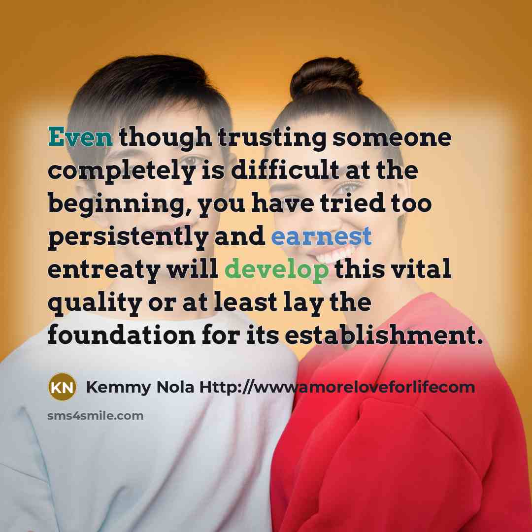 “Even though trusting someone completely is difficult at the beginning,…” quote by Kemmy Nola Http://wwwamoreloveforlifecom