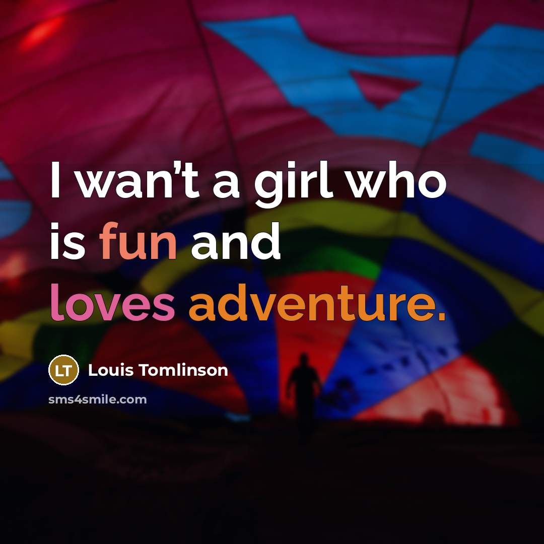 “I wan’t a girl who is fun and loves adventure.…” quote by Louis Tomlinson