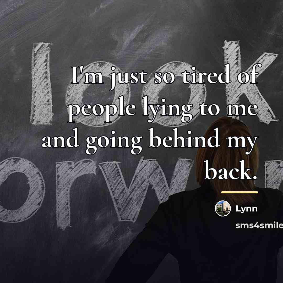 “I'm just so tired of people lying to me and…” quote by Lynn