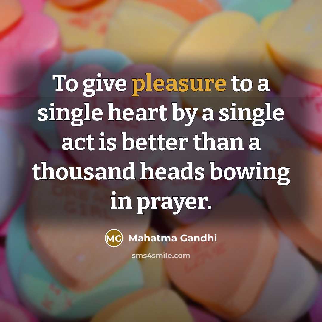 “To give pleasure to a single heart by a single…” quote by Mahatma Gandhi