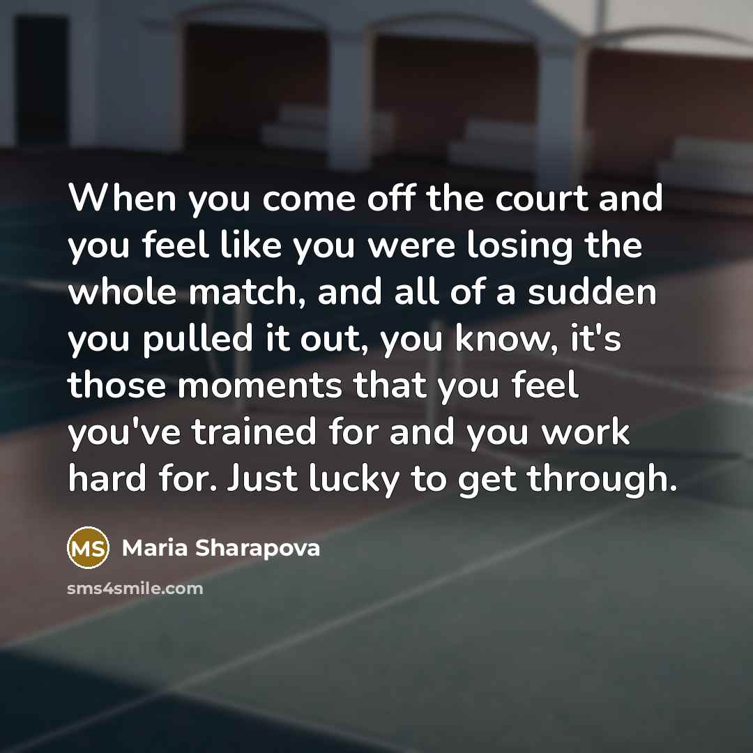 “When you come off the court and you feel like…” quote by Maria Sharapova