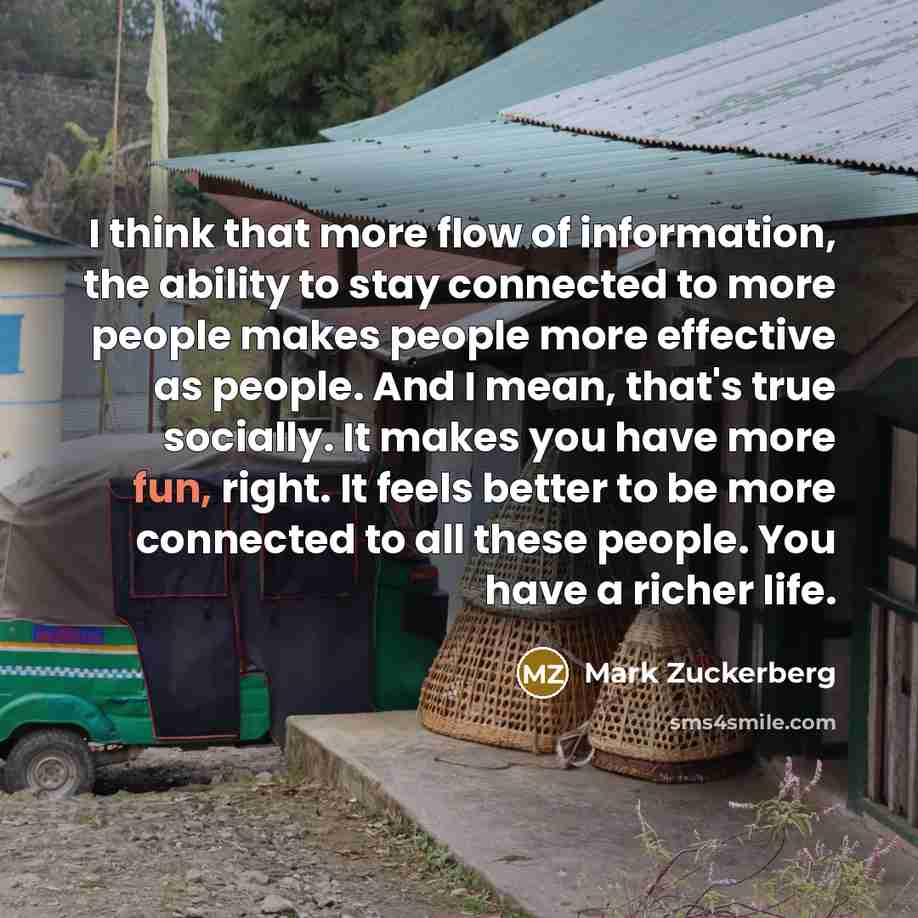“I think that more flow of information, the ability to…” quote by Mark Zuckerberg