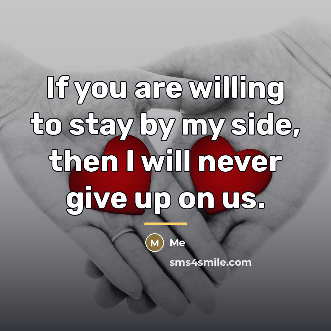 “If you are willing to stay by my side, then…” quote by Me