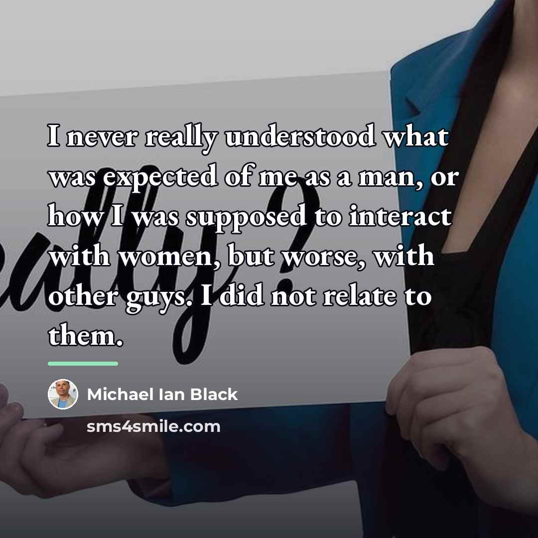 “I never really understood what was expected of me as…” quote by Michael Ian Black