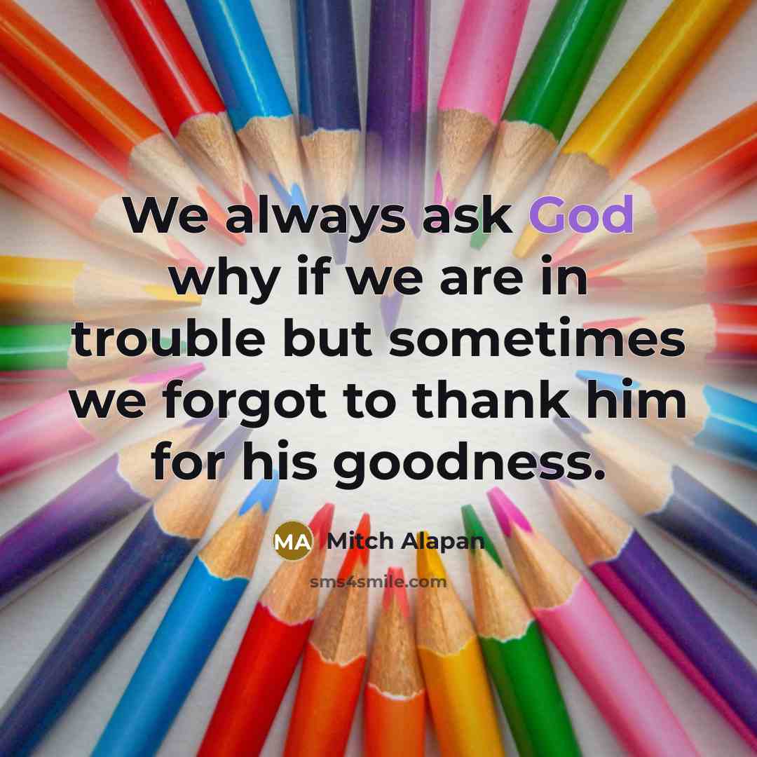 “We always ask God why if we are in trouble…” quote by Mitch Alapan