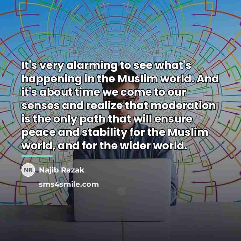 “It's very alarming to see what's happening in the Muslim…” quote by Najib Razak