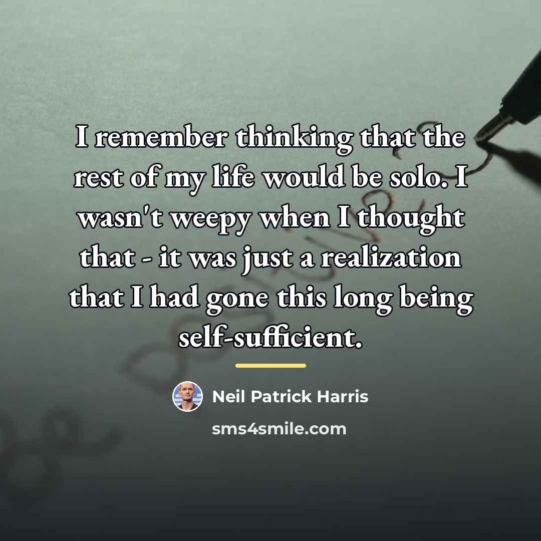 “I remember thinking that the rest of my life would…” quote by Neil Patrick Harris