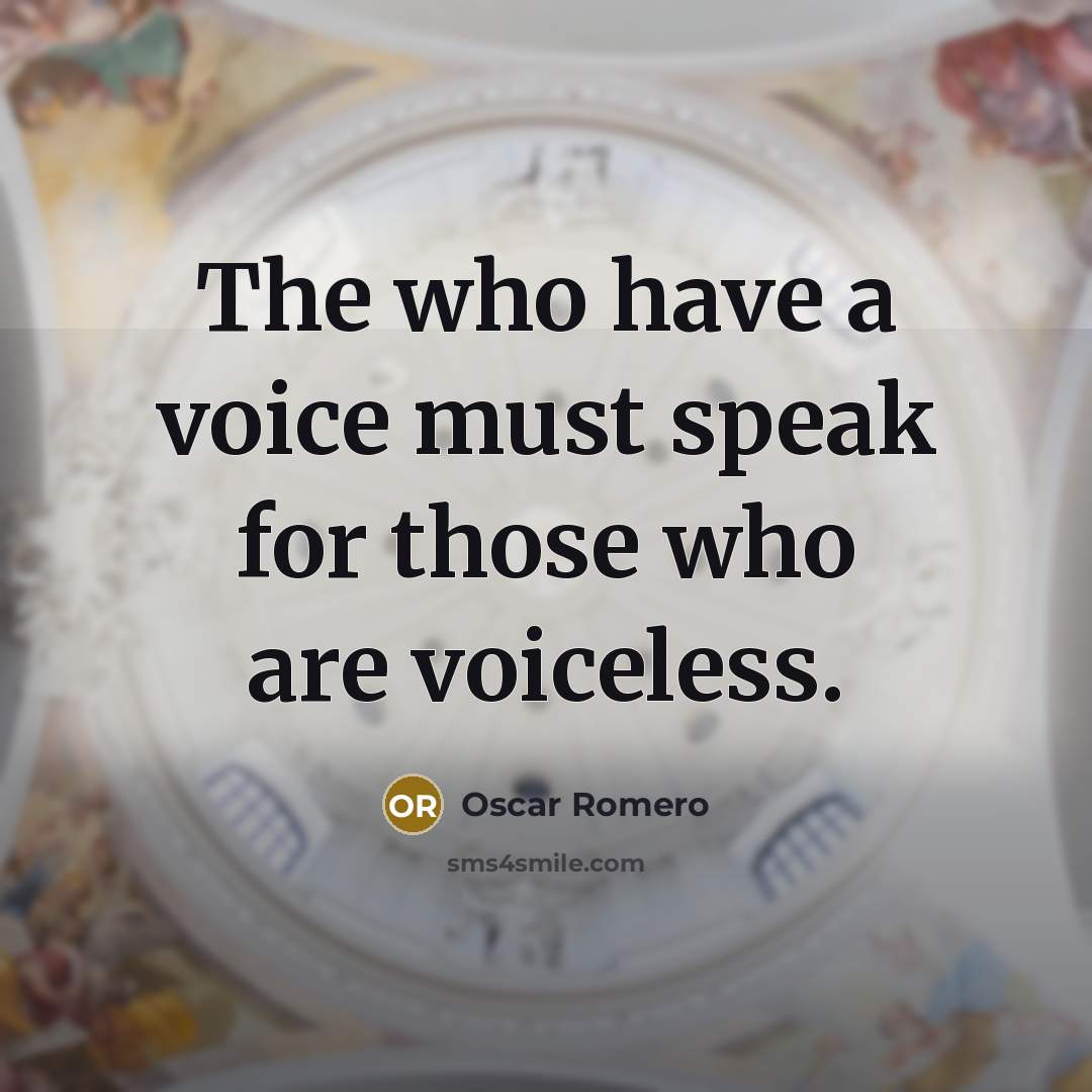 “The who have a voice must speak for those who…” quote by Oscar Romero