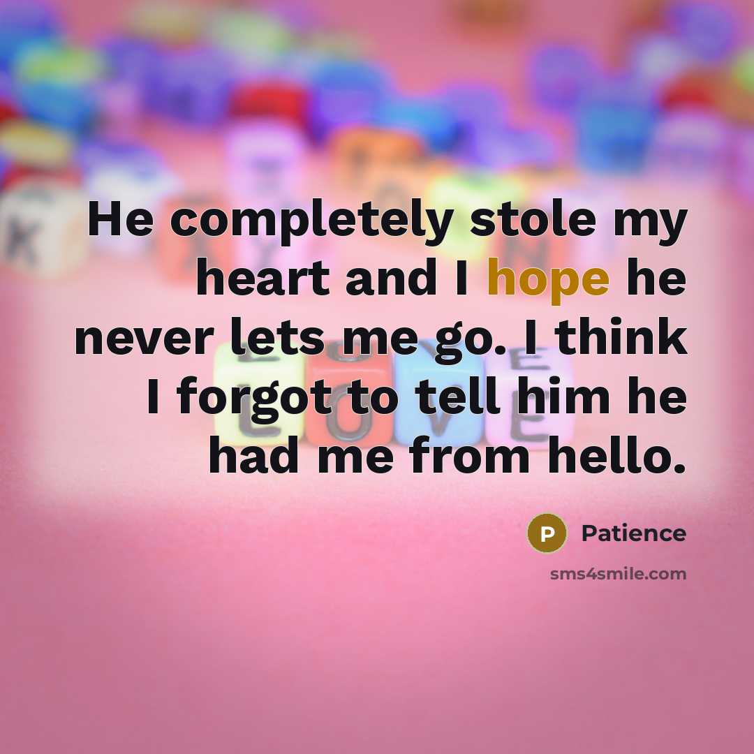“He completely stole my heart and I hope he never…” quote by Patience