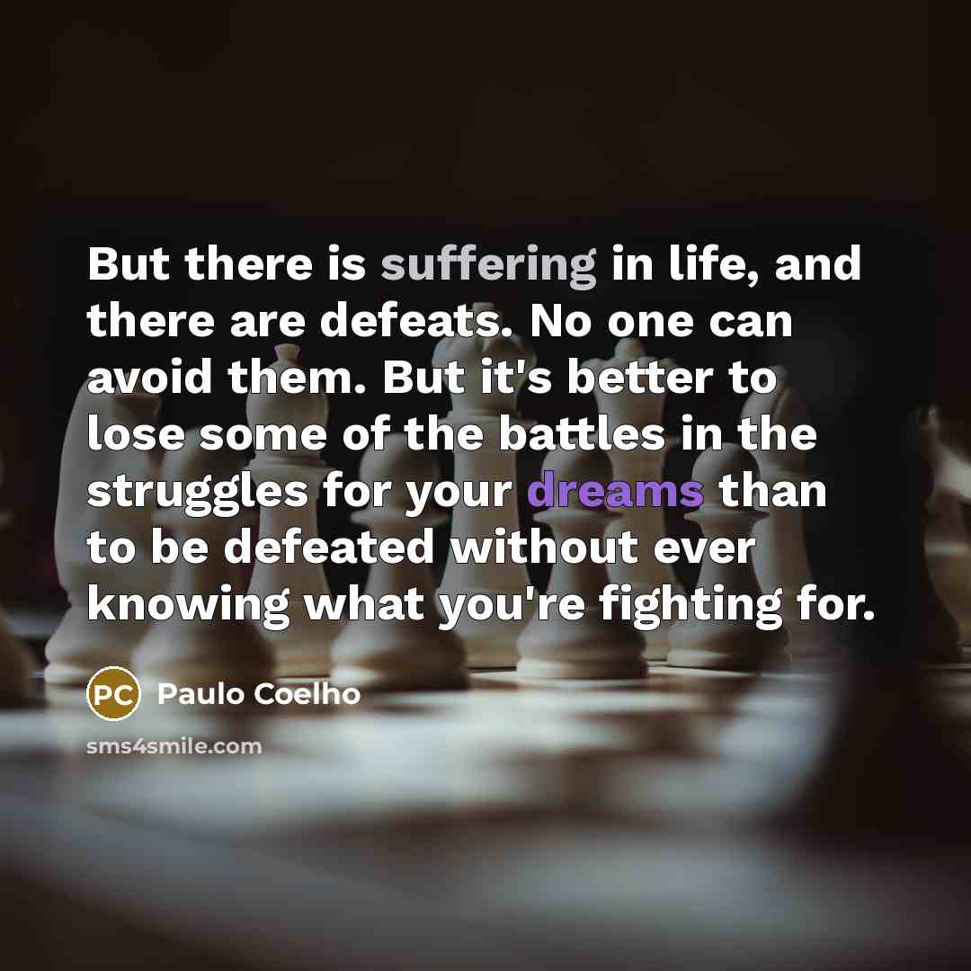 “But there is suffering in life, and there are defeats.…” quote by Paulo Coelho