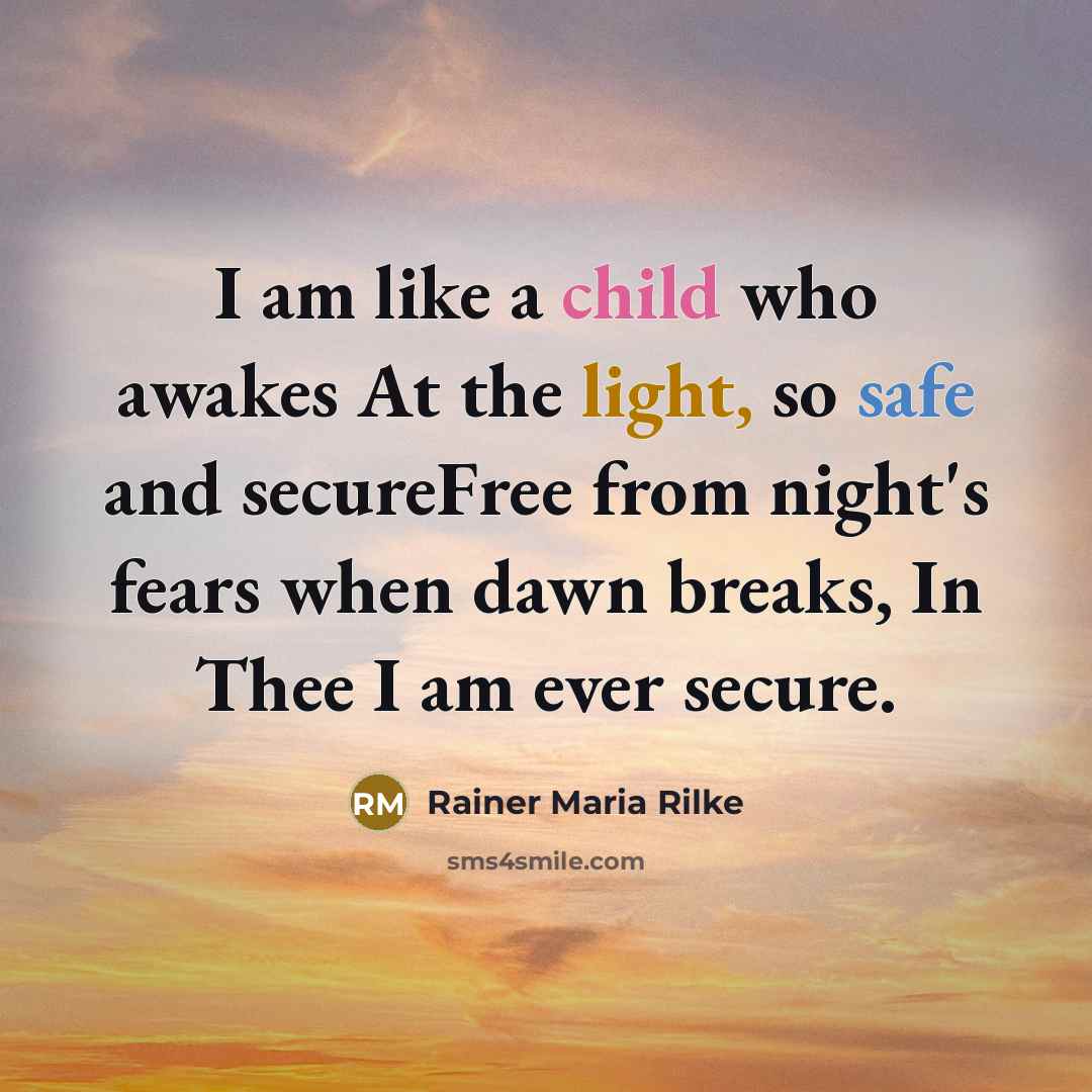 “I am like a child who awakes At the light,…” quote by Rainer Maria Rilke