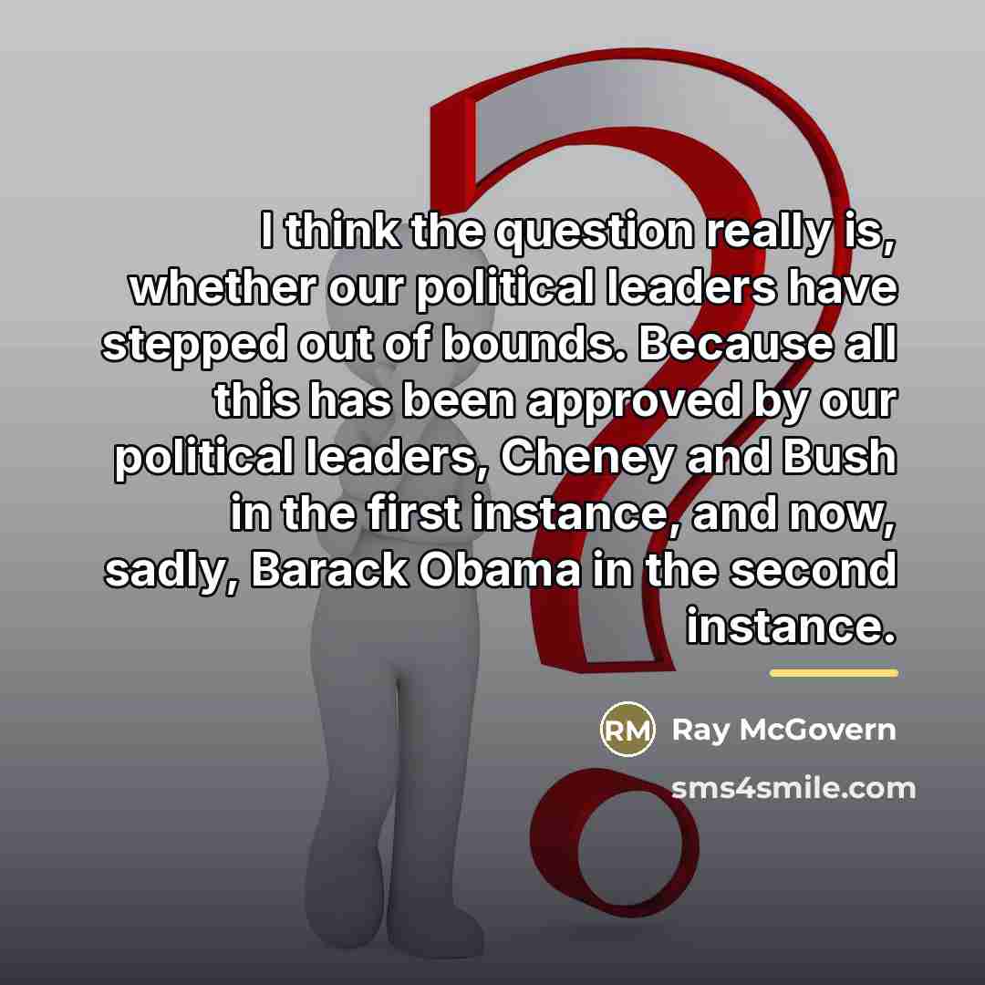 “I think the question really is, whether our political leaders…” quote by Ray McGovern