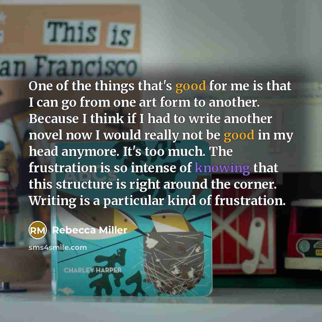 “One of the things that's good for me is that…” quote by Rebecca Miller