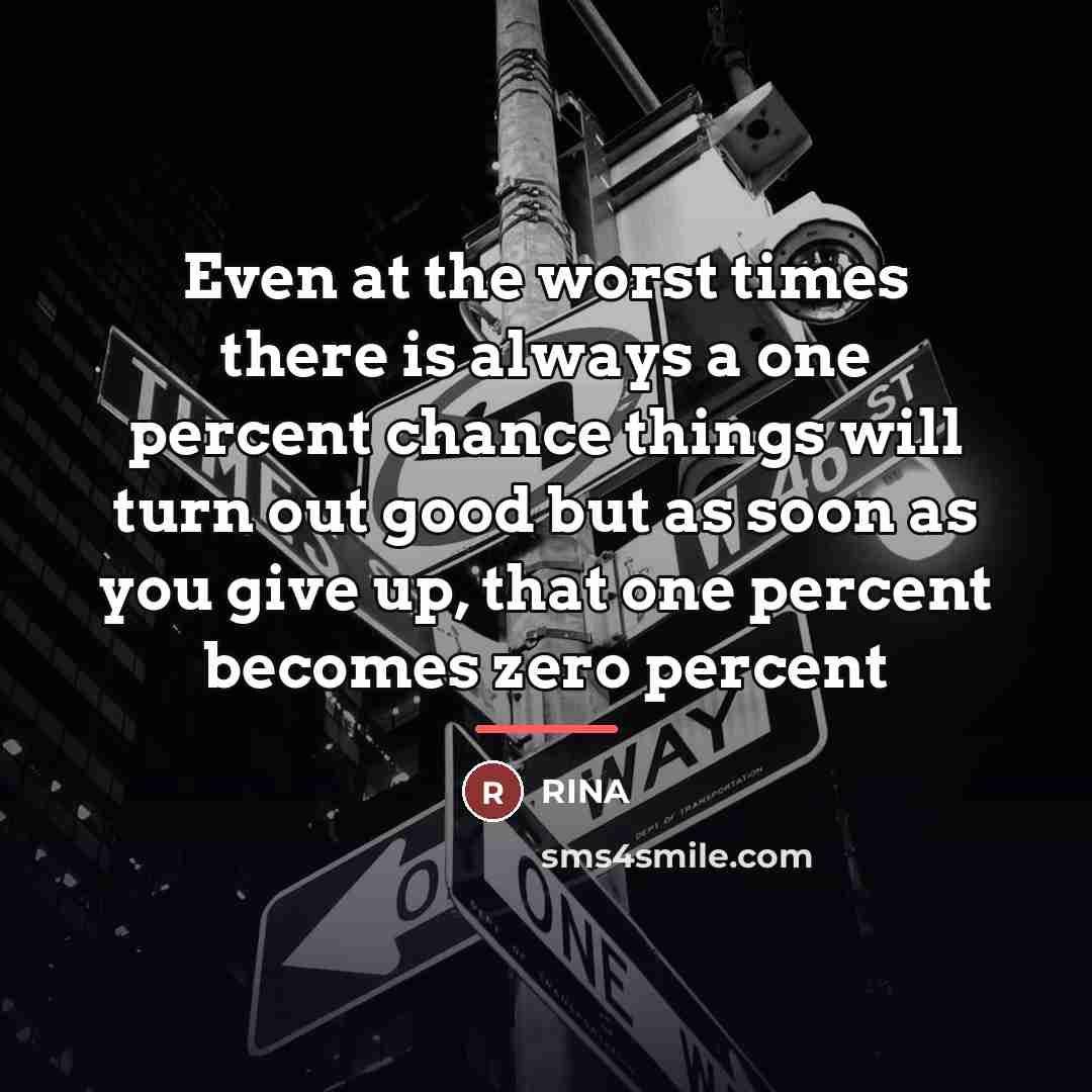 “Even at the worst times there is always a one…” quote by Rina