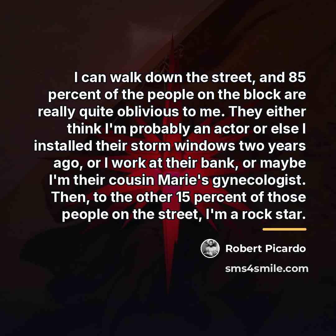 “I can walk down the street, and 85 percent of…” quote by Robert Picardo