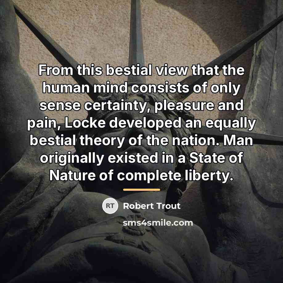 “From this bestial view that the human mind consists of…” quote by Robert Trout