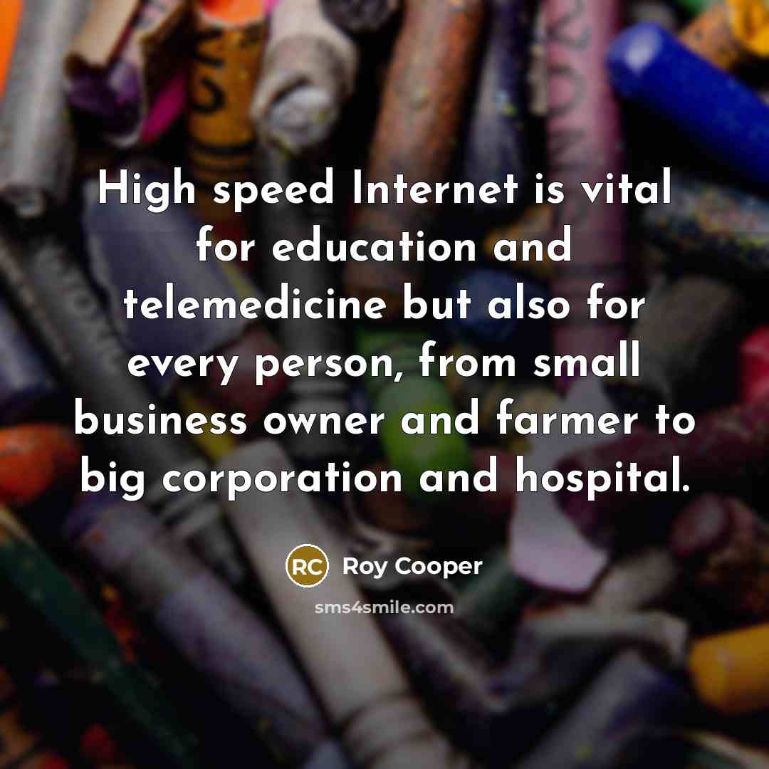 “High speed Internet is vital for education and telemedicine but…” quote by Roy Cooper