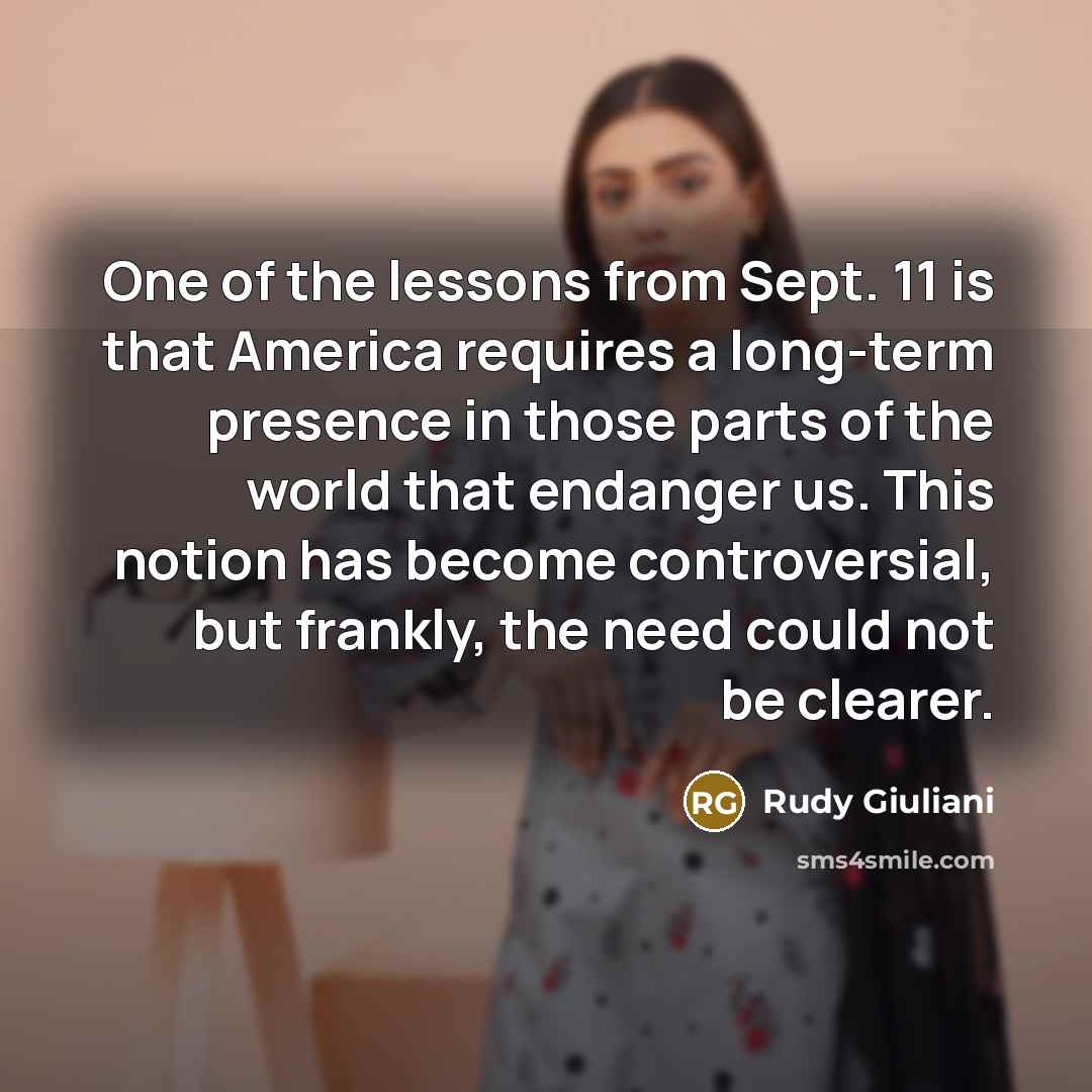 “One of the lessons from Sept. 11 is that America…” quote by Rudy Giuliani