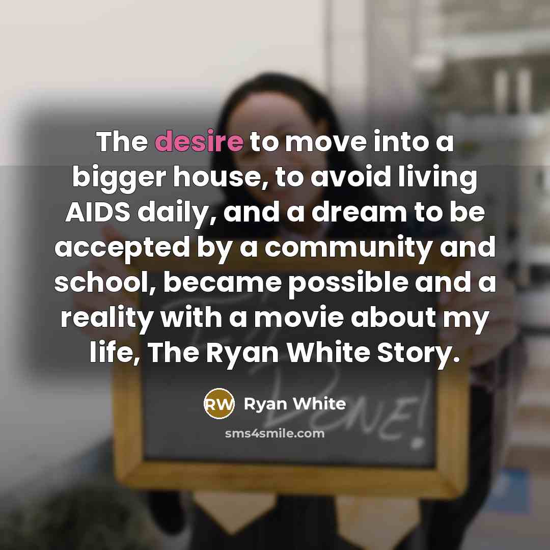 “The desire to move into a bigger house, to avoid…” quote by Ryan White