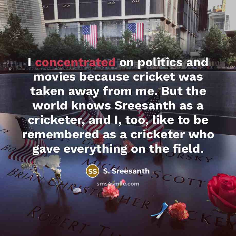 “I concentrated on politics and movies because cricket was taken…” quote by S. Sreesanth