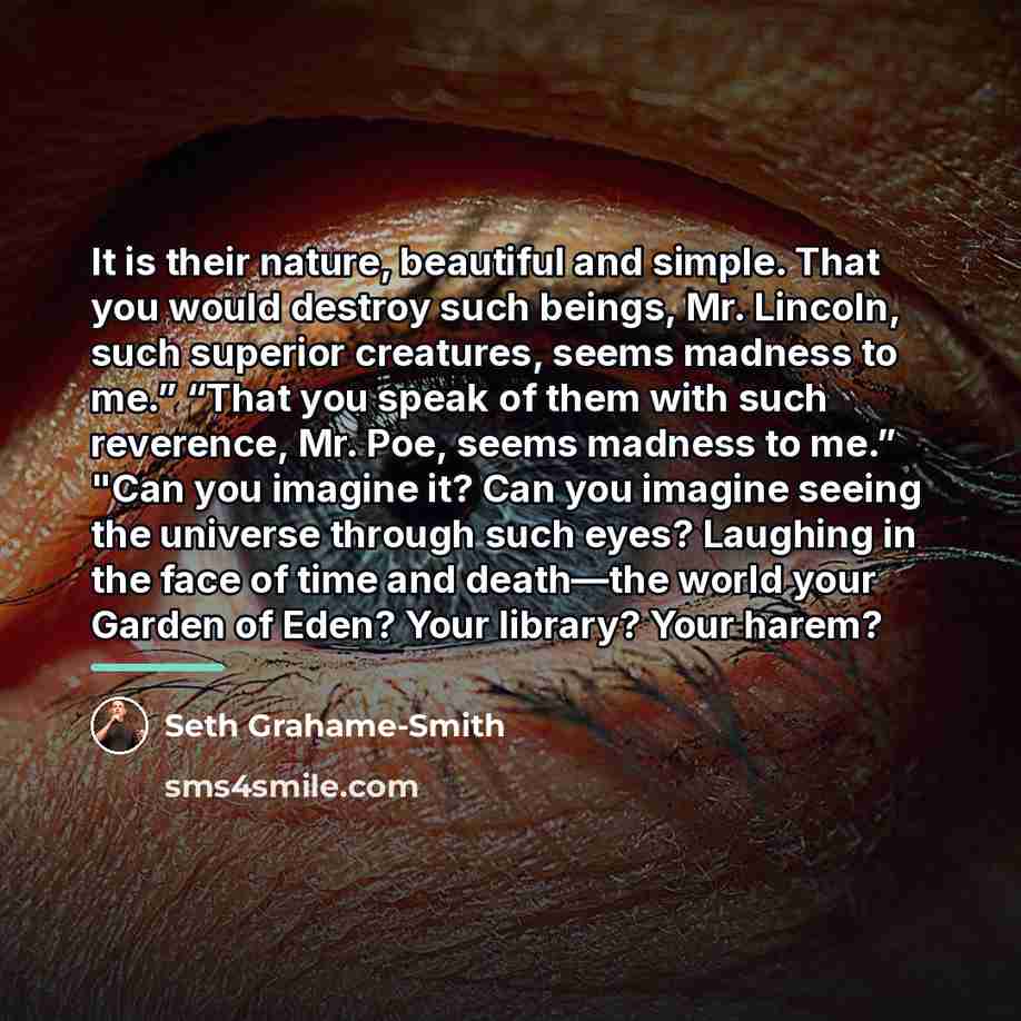 “It is their nature, beautiful and simple. That you would…” quote by Seth Grahame-Smith