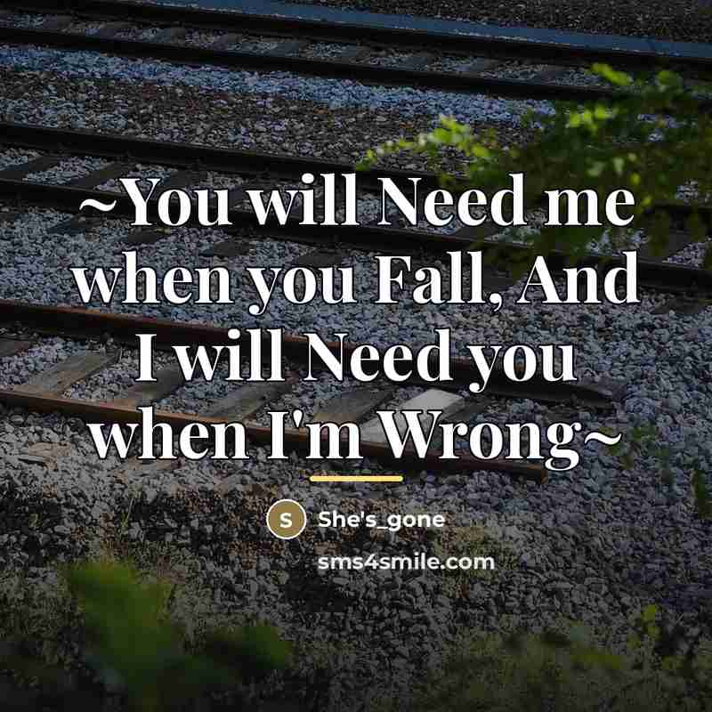 “~You will Need me when you Fall, And I will…” quote by She's_gone