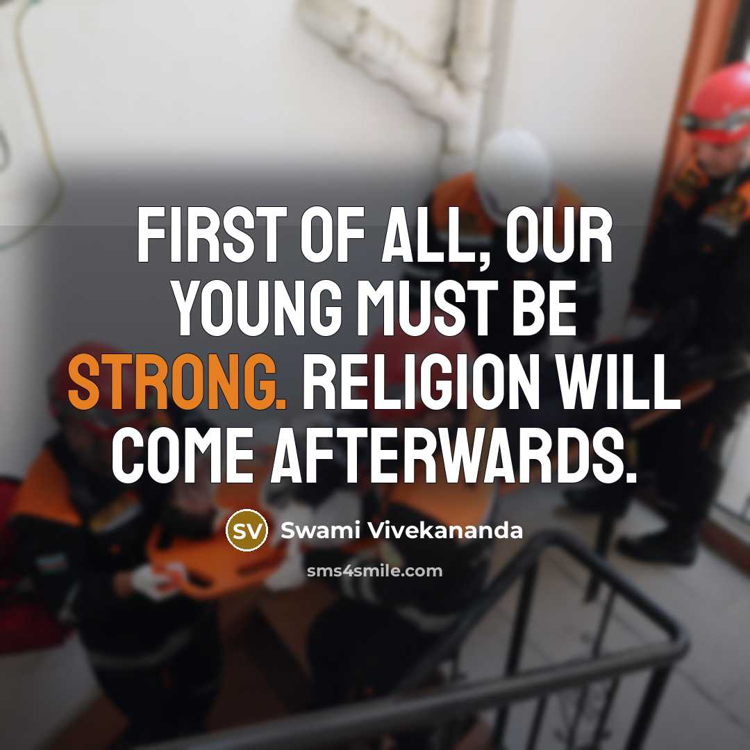 “First of all, our young must be strong. Religion will…” quote by Swami Vivekananda