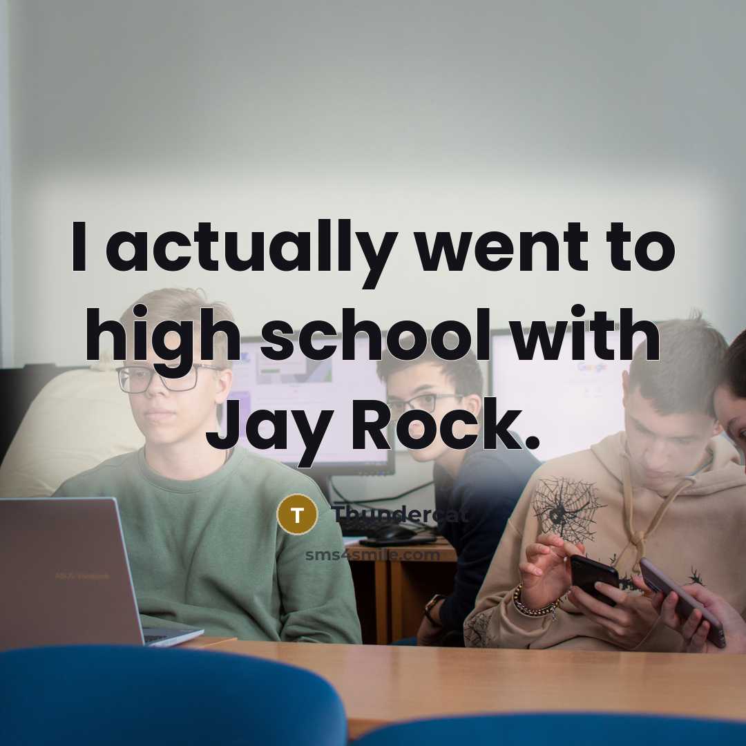 “I actually went to high school with Jay Rock.…” quote by Thundercat