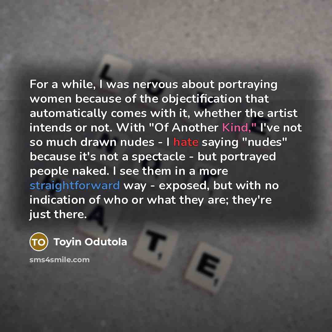 “For a while, I was nervous about portraying women because…” quote by Toyin Odutola