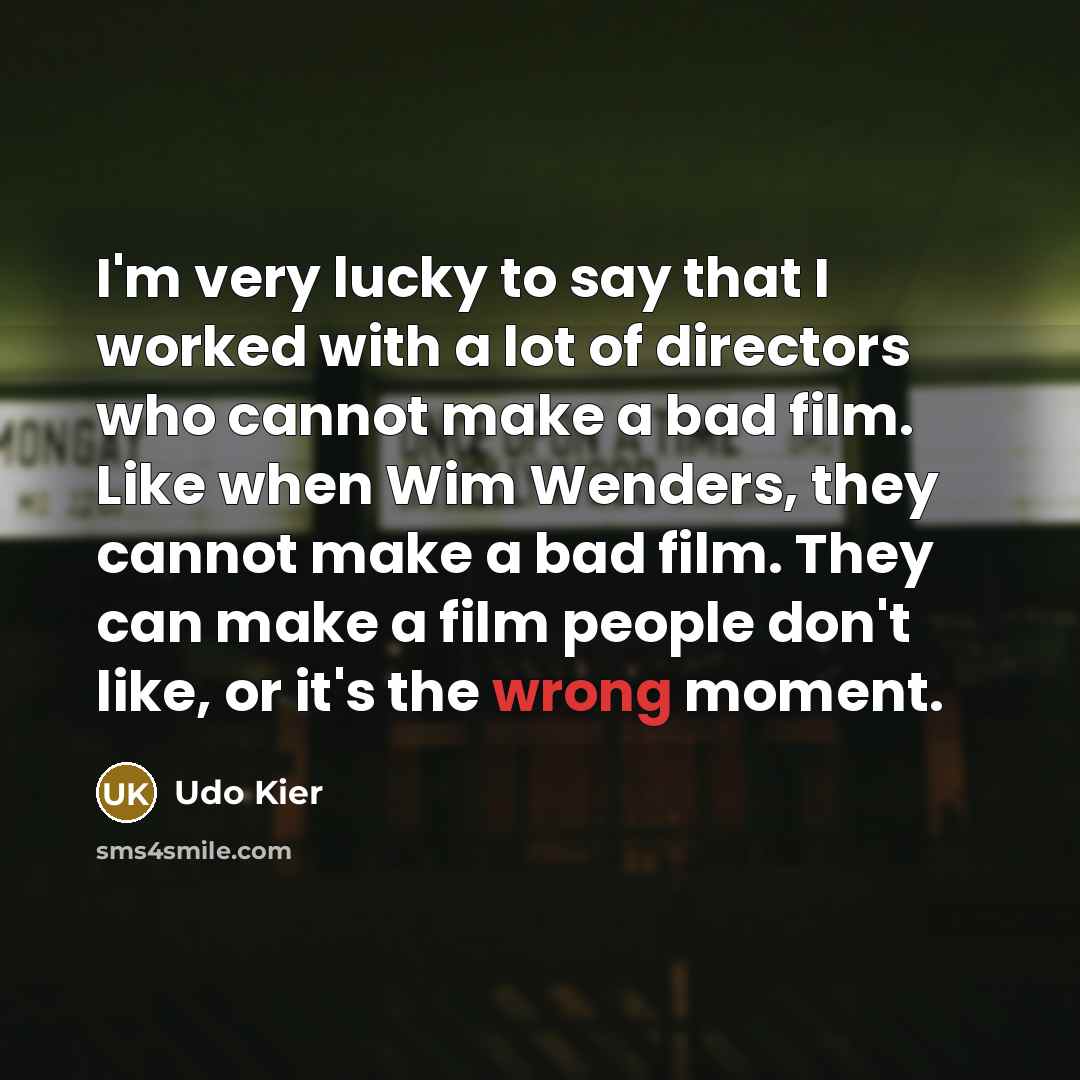 “I'm very lucky to say that I worked with a…” quote by Udo Kier