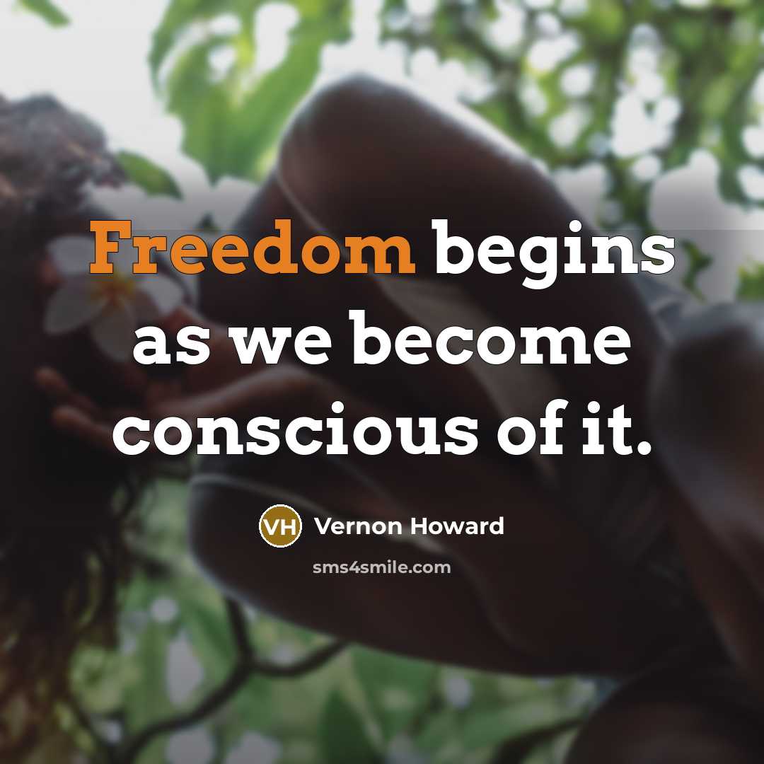“Freedom begins as we become conscious of it.…” quote by Vernon Howard