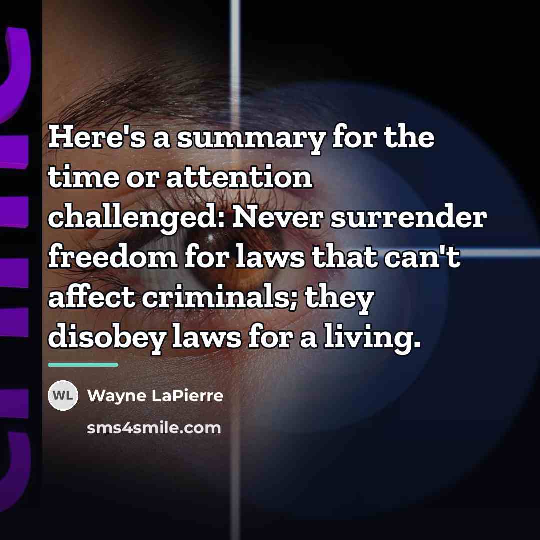 “Here's a summary for the time or attention challenged: Never…” quote by Wayne LaPierre