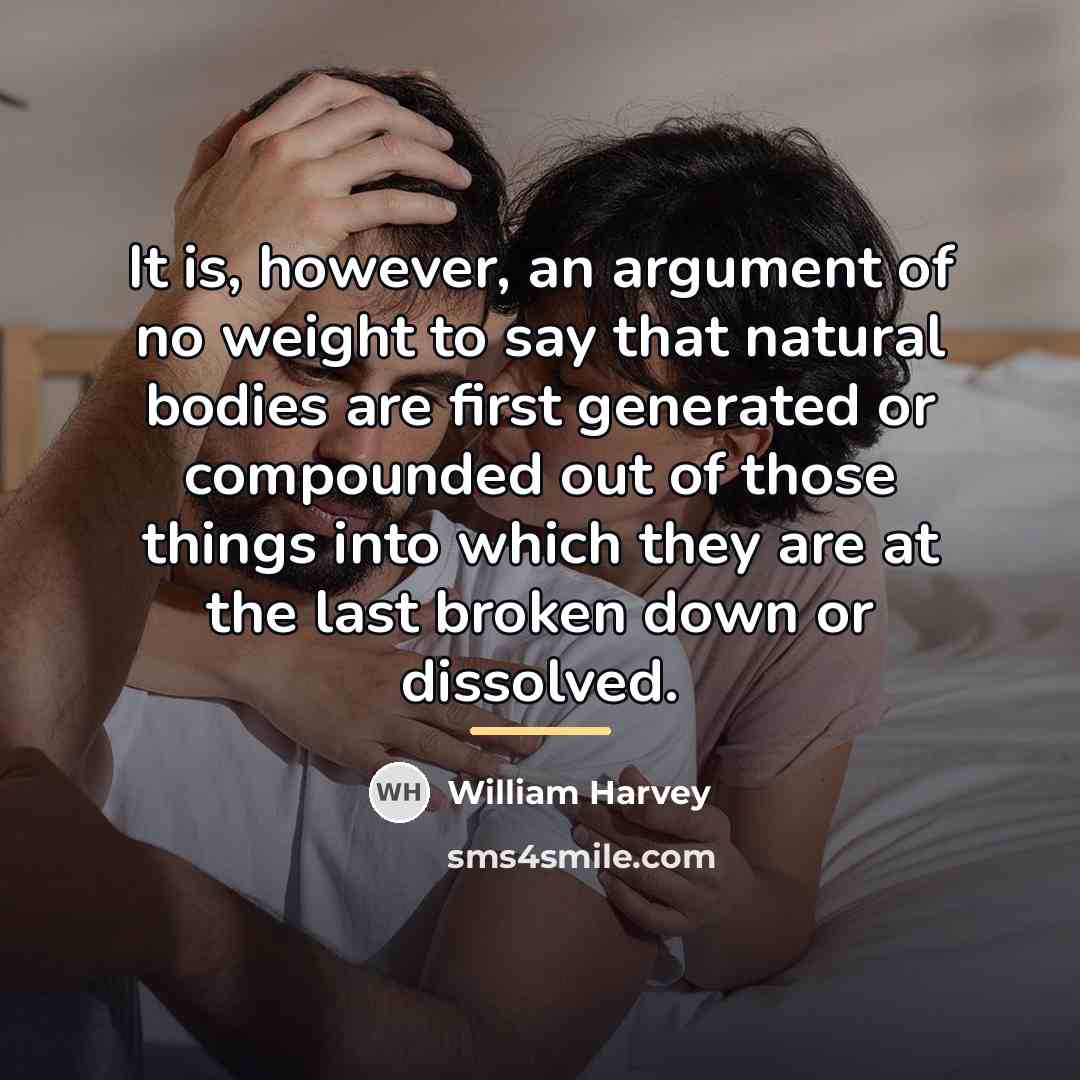 “It is, however, an argument of no weight to say…” quote by William Harvey