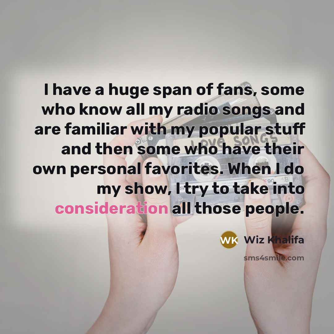 “I have a huge span of fans, some who know…” quote by Wiz Khalifa
