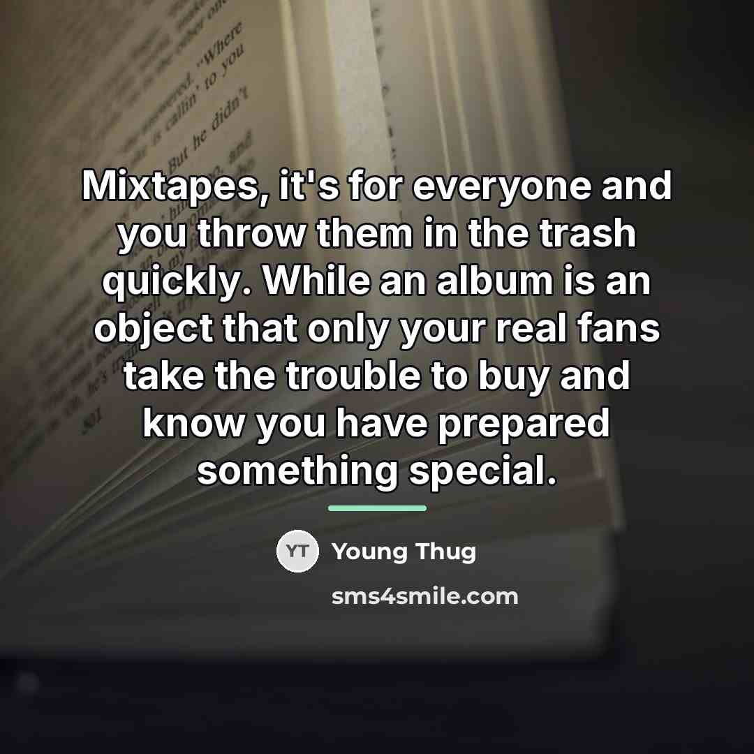 “Mixtapes, it's for everyone and you throw them in the…” quote by Young Thug
