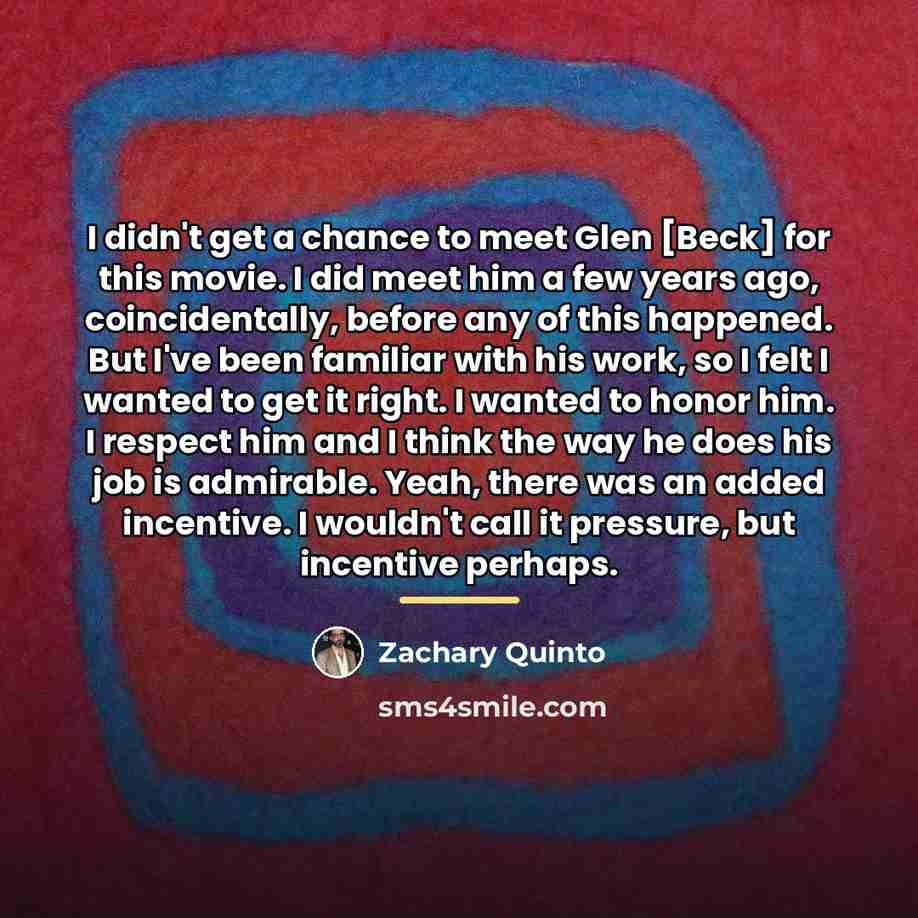“I didn't get a chance to meet Glen [Beck] for…” quote by Zachary Quinto