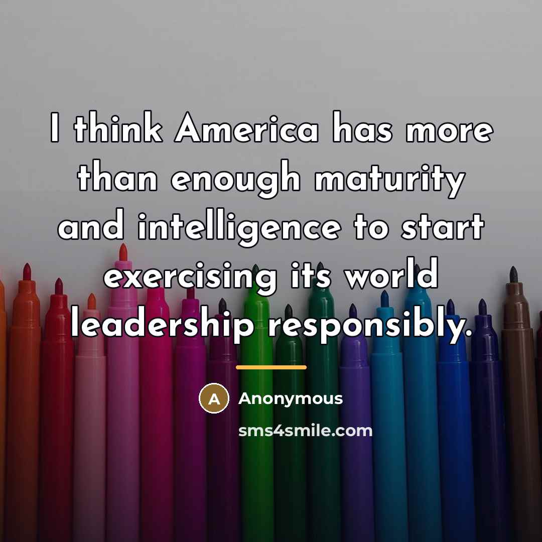 “I think America has more than enough maturity and intelligence…” quote by Anonymous