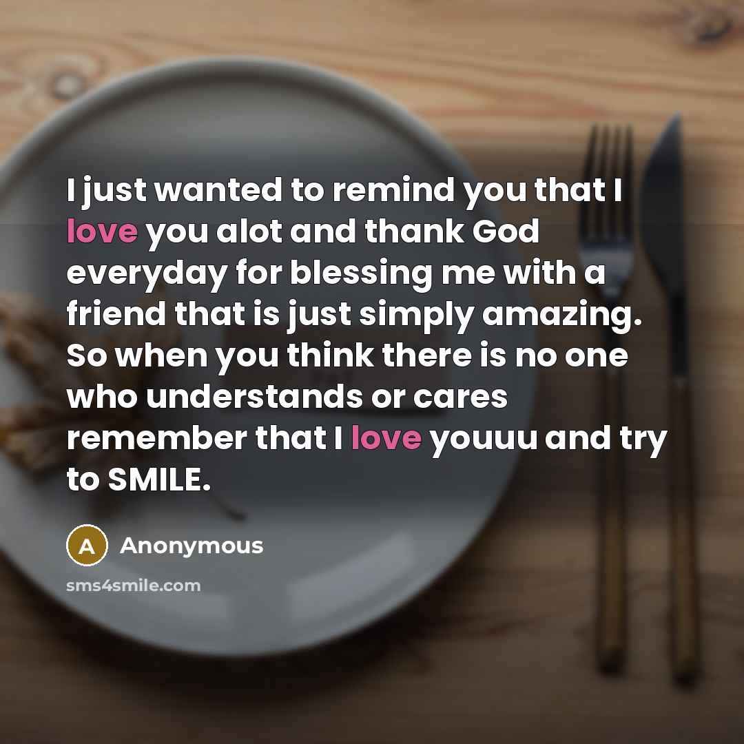 “I just wanted to remind you that I love you…” quote by Anonymous