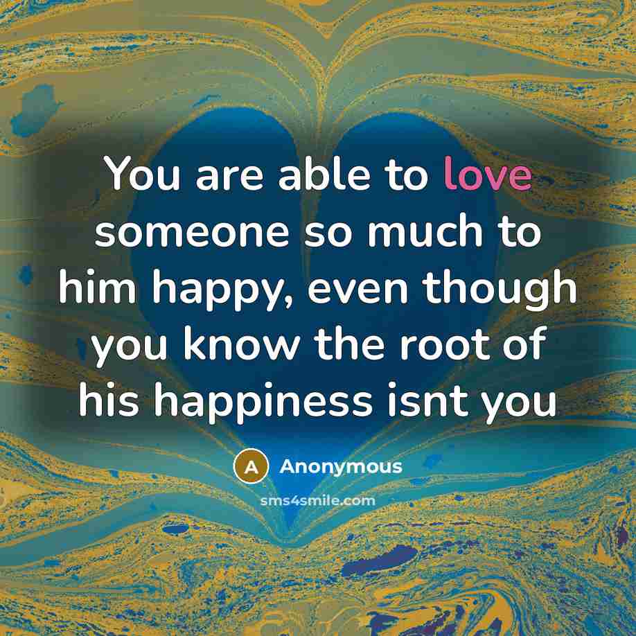 “You are able to love someone so much to him…” quote by Anonymous