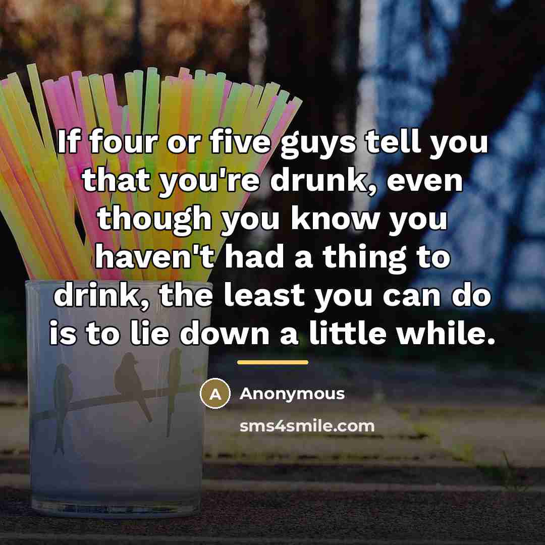 “If four or five guys tell you that you're drunk,…” quote by Joseph M. Schenck
