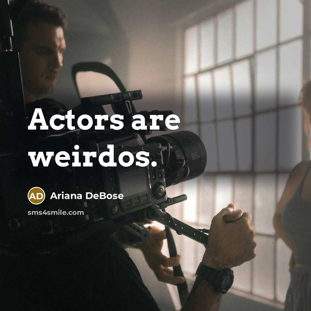 “Actors are weirdos.…” quote by Ariana DeBose