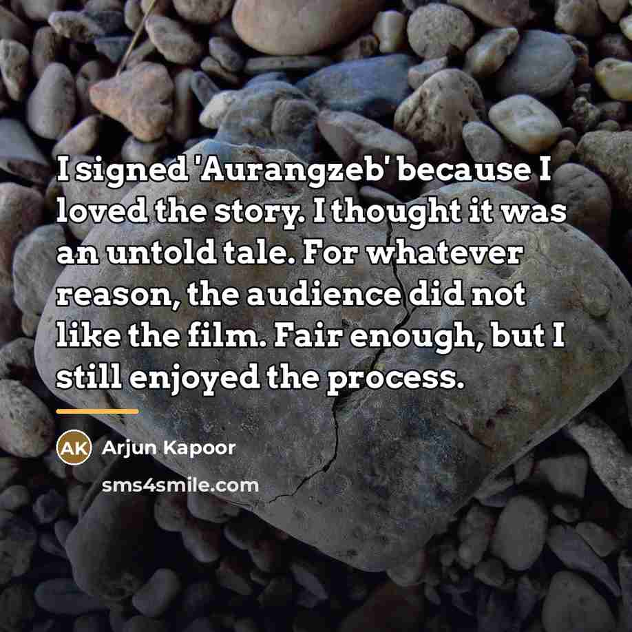 “I signed 'Aurangzeb' because I loved the story. I thought…” quote by Arjun Kapoor