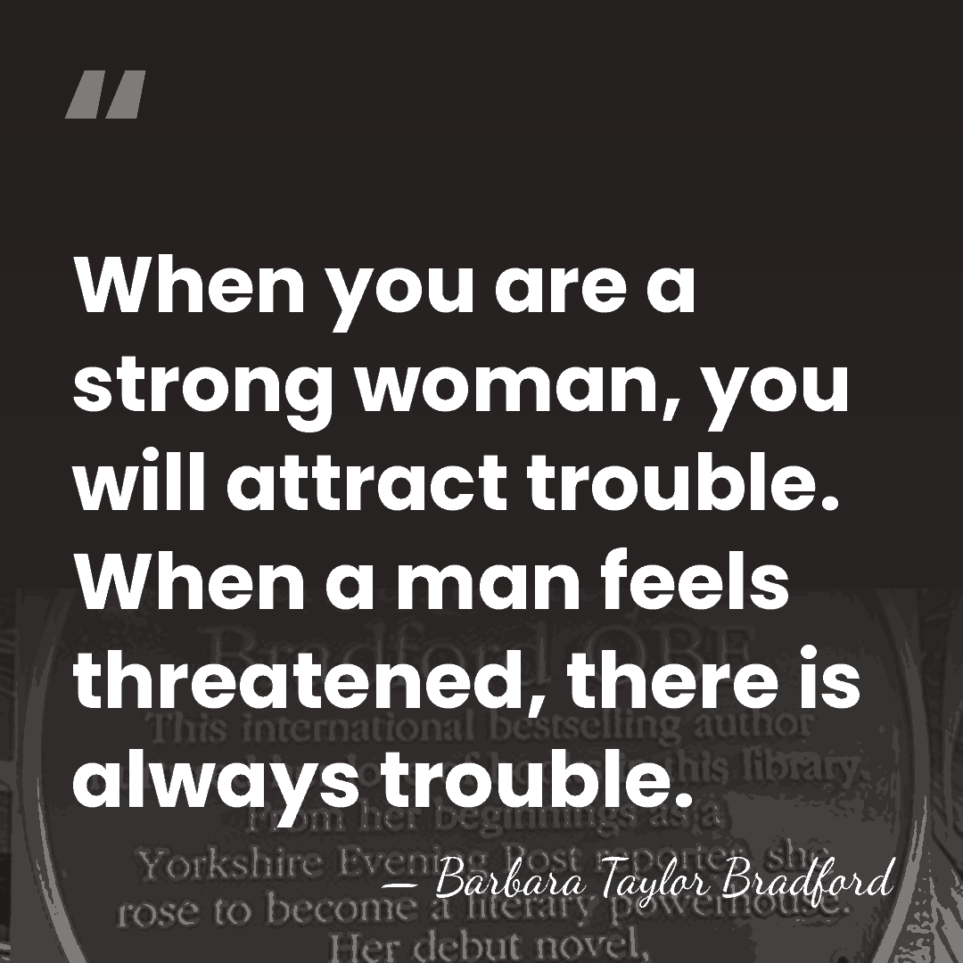 When you are a strong woman, you will attract trouble. When a&hellip; - Barbara Taylor Bradford