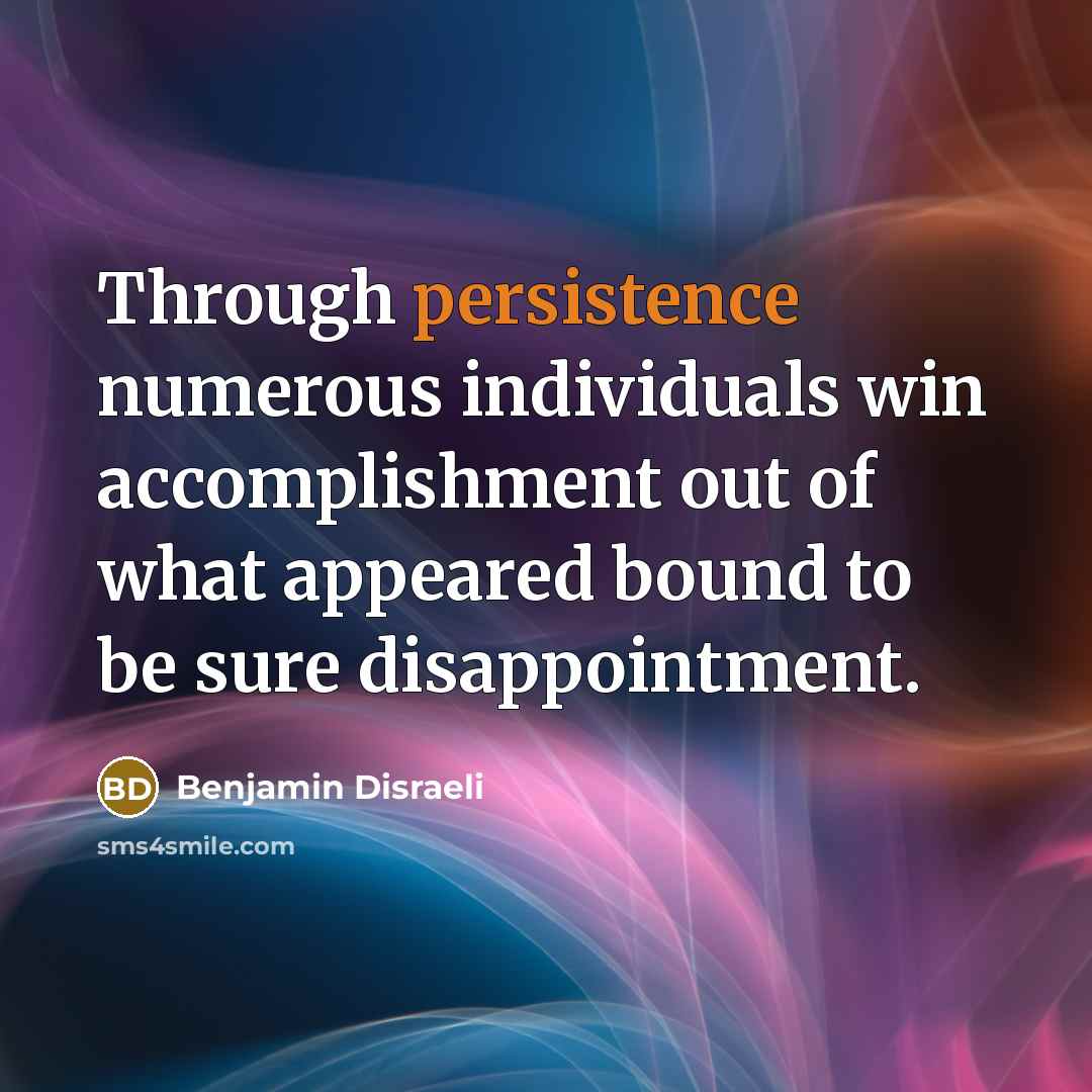 “Through persistence numerous individuals win accomplishment out of what appeared…” quote by Benjamin Disraeli