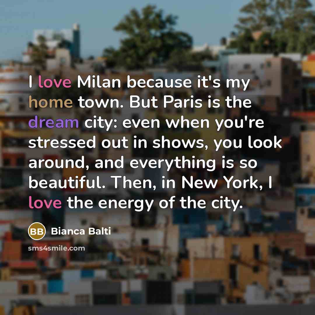“I love Milan because it's my home town. But Paris…” quote by Bianca Balti