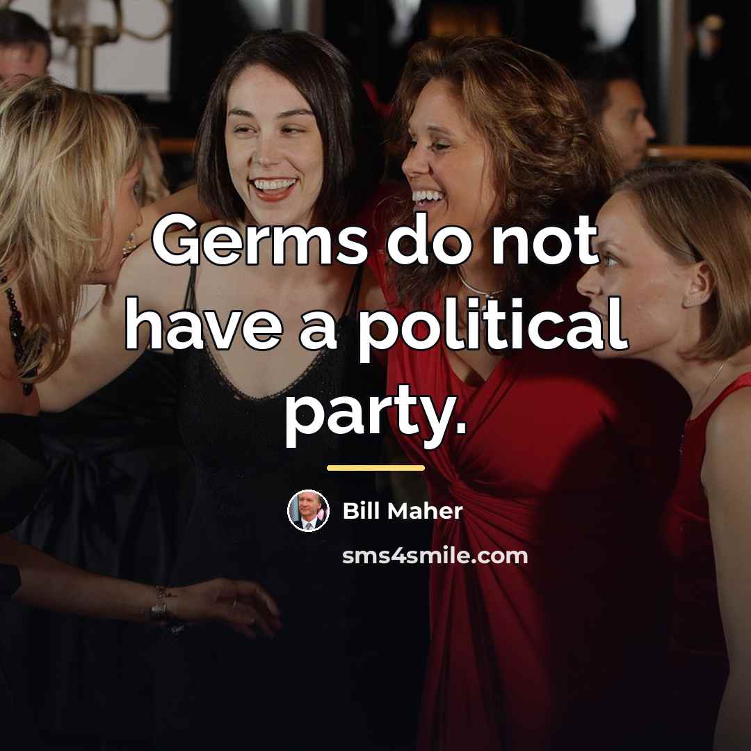 “Germs do not have a political party.…” quote by Bill Maher