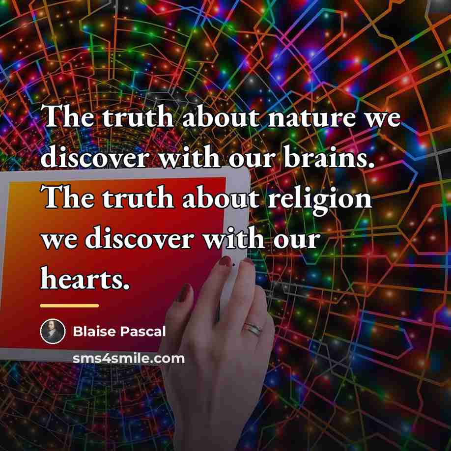“The truth about nature we discover with our brains. The…” quote by Blaise Pascal