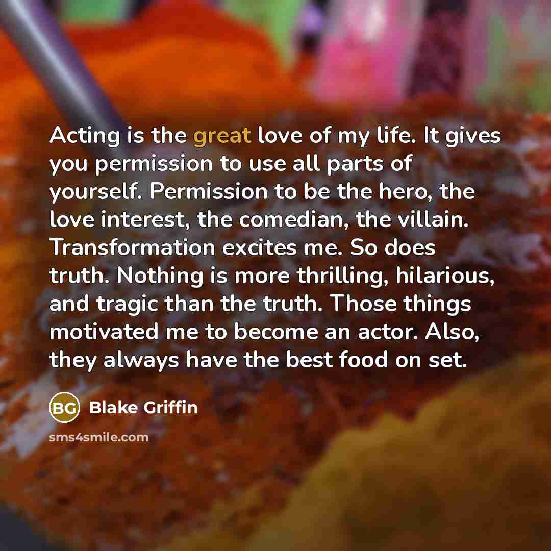 “Acting is the great love of my life. It gives…” quote by Blake Griffin